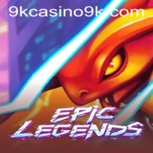 EpicLegends: A Deep Dive into the Thrilling World of 9k Casino