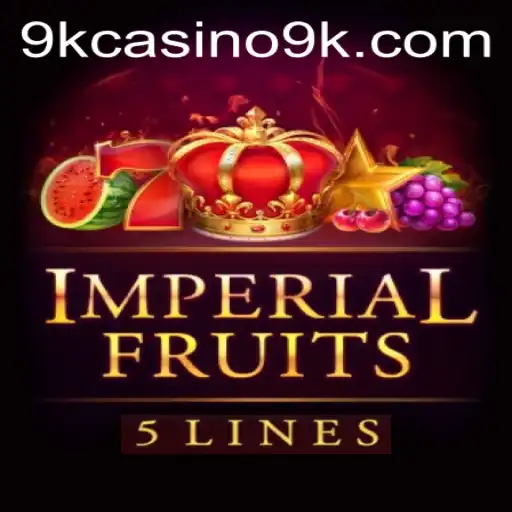 Imperial Fruits 5 and the Rise of 9K Casino: A Modern Gaming Experience